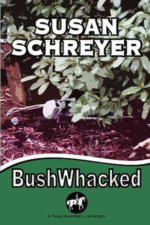 Bushwhacked de Susan Schreyer