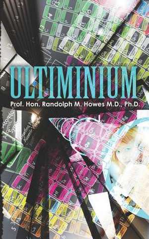 Ultiminium de Phd Prof Randolph M. Howes MD