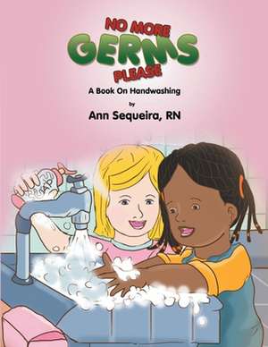 No More Germs Please de Ann Sequeira