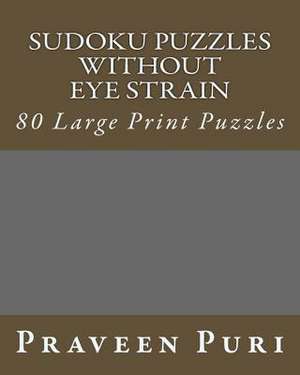 Sudoku Puzzles Without Eye Strain de Praveen Puri