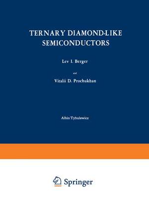 Ternary Diamond-Like Semiconductors / Troinye Almazopodobnye Poluprovodniki / Тройные Алмазоподобные Полупроволники de L. I. Berger