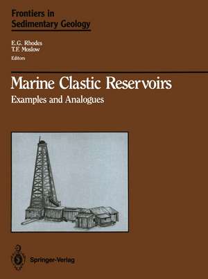 Marine Clastic Reservoirs: Examples and Analogues de E.G. Rhodes