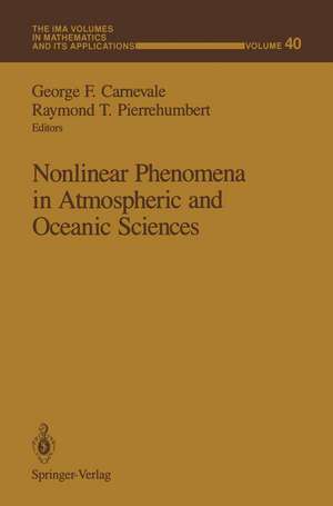 Nonlinear Phenomena in Atmospheric and Oceanic Sciences de George F. Carnevale