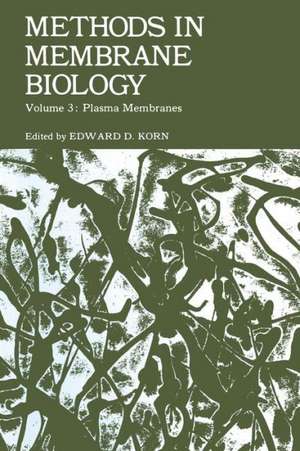 Methods in Membrane Biology: Volume 3 Plasma Membranes de Edward D. Korn