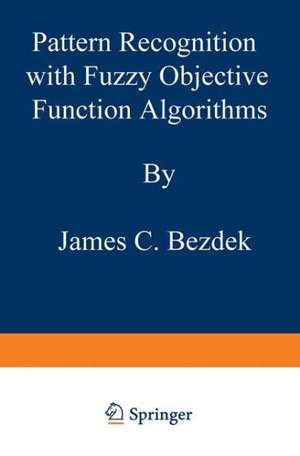 Pattern Recognition with Fuzzy Objective Function Algorithms de James C. Bezdek