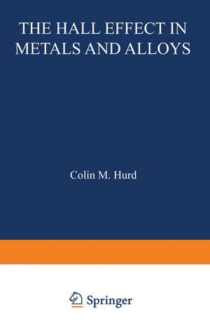 The Hall Effect in Metals and Alloys de Colin Hurd