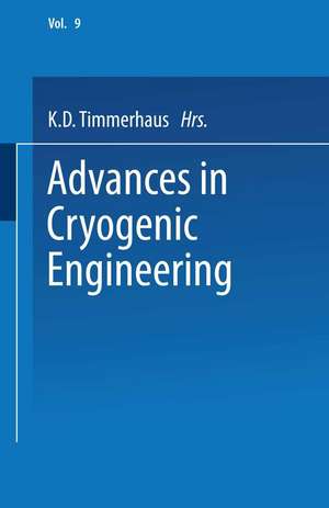 Advances in Cryogenic Engineering: Proceedings of the 1963 Cryogenic Engineering Conference University of Colorado College of Engineering and National Bureau of Standards Boulder Laboratories Boulder, Colorado August 19–21, 1963 de K. D. Timmerhaus