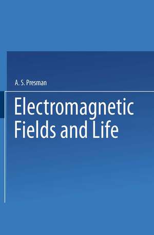 Electromagnetic Fields and Life de A. Presman