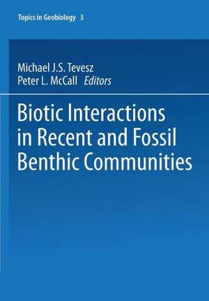 Biotic Interactions in Recent and Fossil Benthic Communities de Michael J.S. Tevesz