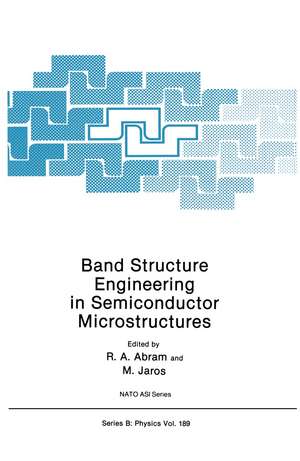 Band Structure Engineering in Semiconductor Microstructures de R.A. Abram