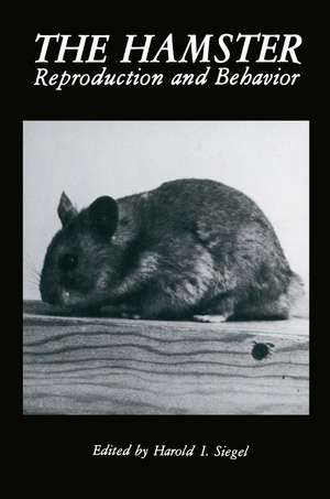 The Hamster: Reproduction and Behavior de H.I. Siegel