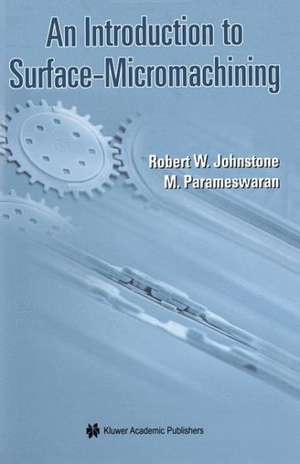 An Introduction to Surface-Micromachining de Robert W. Johnstone