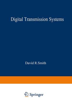 Digital Transmission Systems de David R. Smith