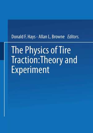 The Physics of Tire Traction: Theory and Experiment de Donald Hays