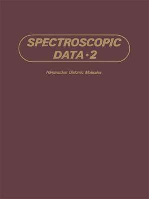 Spectroscopic Data: Volume 2 Homonuclear Diatomic Molecules de S.N. Suchard