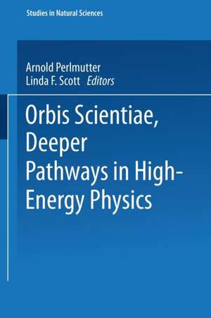 Orbis Scientiae Deeper Pathways in High-Energy Physics de Stephan Mintz