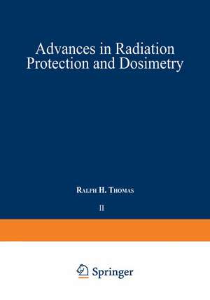 Advances in Radiation Protection and Dosimetry in Medicine de Ralph H. Thomas