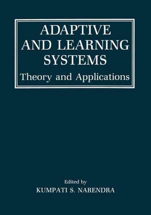 Adaptive and Learning Systems: Theory and Applications de Kumpati S. Narendra