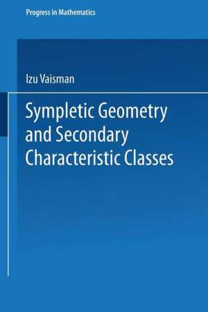 Symplectic Geometry and Secondary Characteristic Classes de Izu Vaisman