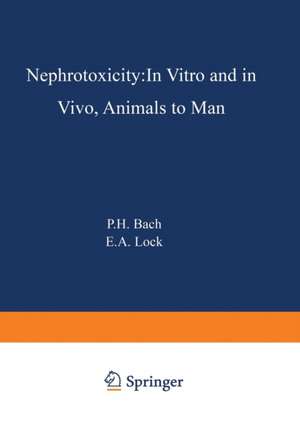 Nephrotoxicity: In Vitro to In Vivo Animals to Man de Peter Bach