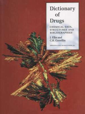 The Dictionary of Drugs: Chemical Data: Chemical Data, Structures and Bibliographies de J. Elks