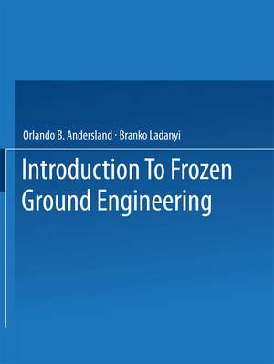 An Introduction to Frozen Ground Engineering de Orlando B. Andersland