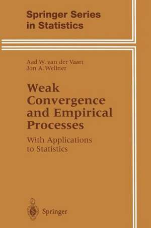 Weak Convergence and Empirical Processes: With Applications to Statistics de Aad van der vaart