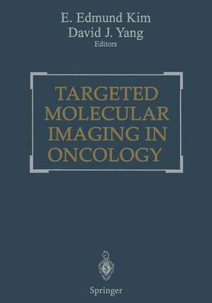 Targeted Molecular Imaging in Oncology de E. Edmund Kim