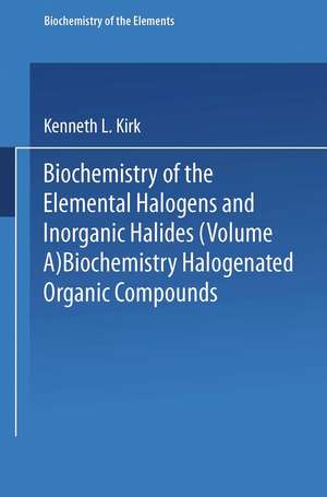 Biochemistry of Halogenated Organic Compounds de Kenneth L. Kirk