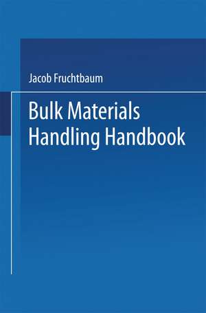 Bulk Materials Handling Handbook de Jacob Fruchtbaum