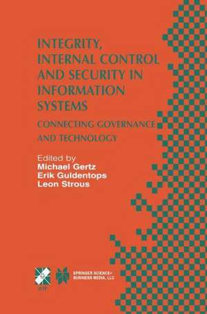 Integrity, Internal Control and Security in Information Systems: Connecting Governance and Technology de Michael Gertz