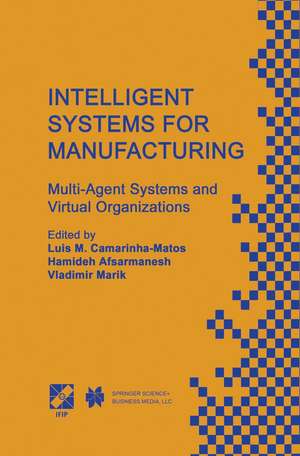 Intelligent Systems for Manufacturing: Multi-Agent Systems and Virtual Organizations Proceedings of the BASYS’98 — 3rd IEEE/IFIP International Conference on Information Technology for BALANCED AUTOMATION SYSTEMS in Manufacturing Prague, Czech Republic, August 1998 de Luis M. Camarinha-Matos