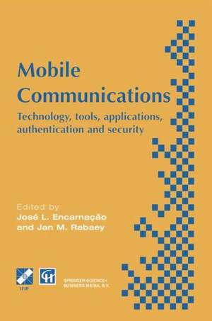 Mobile Communications: Technology, tools, applications, authentication and security IFIP World Conference on Mobile Communications 2 – 6 September 1996, Canberra, Australia de J.L. Encarnacao