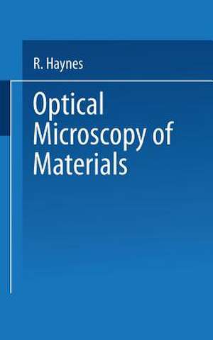 Optical Microscopy of Materials de Raymond Haynes