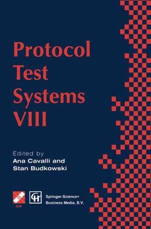 Protocol Test Systems VIII: Proceedings of the IFIP WG6.1 TC6 Eighth International Workshop on Protocol Test Systems, September 1995 de Ana Cavalli