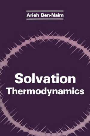 Solvation Thermodynamics de Arieh Y. Ben-Naim