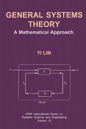 General Systems Theory: A Mathematical Approach de Yi Lin