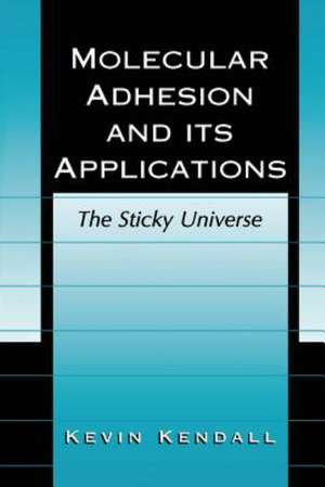 Molecular Adhesion and Its Applications: The Sticky Universe de Kevin Kendall