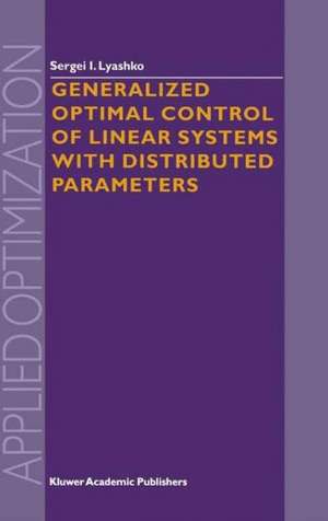 Generalized Optimal Control of Linear Systems with Distributed Parameters de S.I. Lyashko