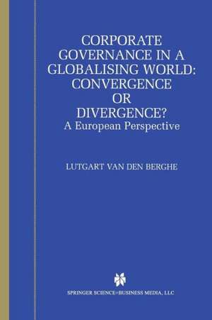 Corporate Governance in a Globalising World: Convergence or Divergence?: A European Perspective de L. van den Berghe