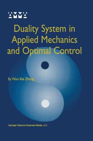 Duality System in Applied Mechanics and Optimal Control de Wan-Xie Zhong