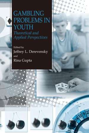 Gambling Problems in Youth: Theoretical and Applied Perspectives de Jeffrey L. Derevensky