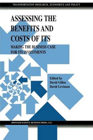 Assessing the Benefits and Costs of ITS: Making the Business Case for ITS Investments de David Gillen