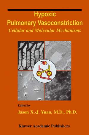 Hypoxic Pulmonary Vasoconstriction: Cellular and Molecular Mechanisms de Jason X.-J. Yuan