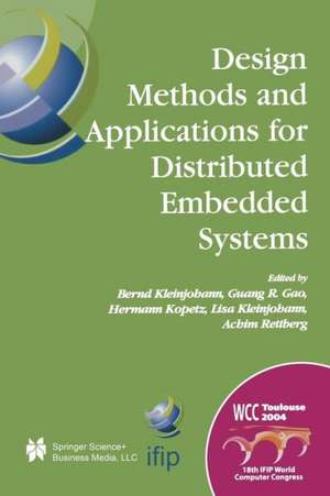 Design Methods and Applications for Distributed Embedded Systems: IFIP 18th World Computer Congress, TC10 Working Conference on Distributed and Parallel, Embedded Systems (DIPES 2004), 22–27 August, 2004 Toulouse, France de Bernd Kleinjohann