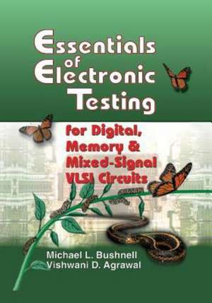 Essentials of Electronic Testing for Digital, Memory and Mixed-Signal VLSI Circuits de M. Bushnell