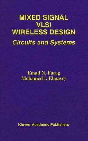 Mixed Signal VLSI Wireless Design: Circuits and Systems de Emad N. Farag