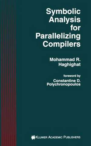 Symbolic Analysis for Parallelizing Compilers de Mohammad R. Haghighat