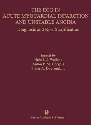 The ECG in Acute Myocardial Infarction and Unstable Angina: Diagnosis and Risk Stratification de Hein J.J. Wellens