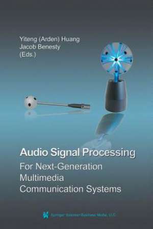 Audio Signal Processing for Next-Generation Multimedia Communication Systems de Yiteng (Arden) Huang